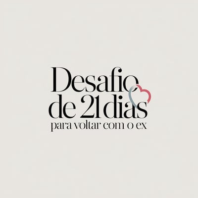 Desafio de 21 dias para voltar com o ex
